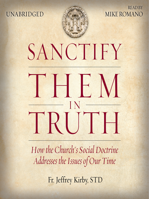 Title details for Sanctify Them in Truth by Fr. Jeffrey Kirby S.T.D. - Available